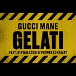 cover: Bigwalkdog|Gucci Mane|Peewee Longway - Gelati