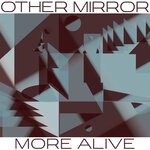 cover: Other Mirror - More Alive