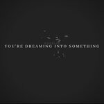 cover: Wndrlst - You're Dreaming Into Something