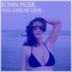 cover: Elyan Musk - You Give Me Love