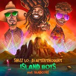 cover: Dj Afterthought|Shizz Lo|Yaadcore - Island Boys