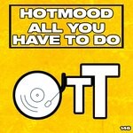 cover: Hotmood - All You Have To Do