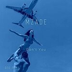 cover: Mzade - Don't You (Original Mix)