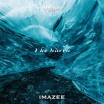 cover: Imazee - I Ke Harru (Original Mix)