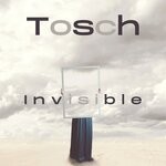 cover: Tosch - Invisible