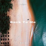 cover: Adik - Back To Me (Original Mix)