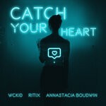 cover: Annastacia Boudwin|Ritix|Wckid - Catch Your Heart