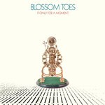 cover: Blossom Toes - If Only For A Moment (Expanded Edition) (2022 Remaster)