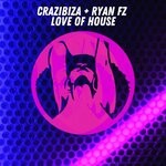 cover: Crazibiza|Ryan Fz - Love Of House (Original Mix)