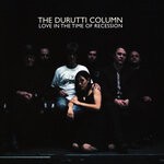 cover: The Durutti Column - Love In The Time Of Recession