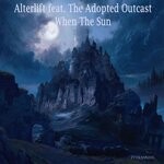 cover: Alterlift|The Adopted Outcast - When The Sun