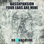 cover: Bassxpansion - Your Ears Are Mine