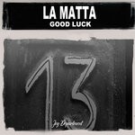 cover: La Matta - Good Luck (Mixes)