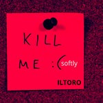 cover: Iltoro - Kill Me