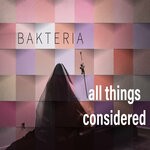 cover: Bakteria - All Things Considered