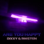 cover: Dixxy|Rikston - Are You Happy (Original Mix)