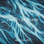 cover: Abdulhamid - Don't Cry Habibi