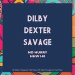 cover: Dilby|Sam Dexter|Tom Savage - No Hurry (Extended Mix)