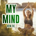 cover: Rem Tic - My Mind