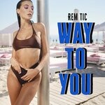 cover: Rem Tic - Way To You