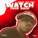 cover: 12 Gauge The Don - Watch Your Back (Prod. By Ownlane)