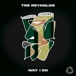 cover: Tre Reynolds - Way I Do