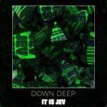 cover: It Is Jev - Down Deep