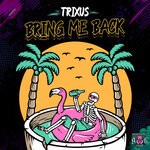 cover: Trixus - Bring Me Back