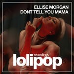 cover: Ellise Morgan - Dont Tell You Mama