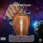 cover: Mosley Around - Knucklehead (Explicit)