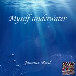 cover: Jamaar Reed - Myself Underwater