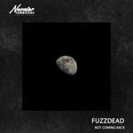 cover: Fuzzdead - Not Coming Back