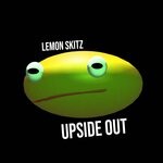 cover: Lemon Skitz - Upside Out