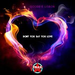 cover: Goodbye Lisbon - Don't You Say You Love