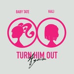 cover: Baby Tate|Kaliii - Turn Him Out Again