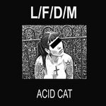 cover: L\f\d\m - Acid Cat