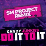 cover: Kandy Junkies - Do It To It (SM Project Remix)