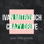 cover: Ivan Mitrovich - Crazy Drive