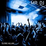 cover: Dj Big Allan - Mr. DJ