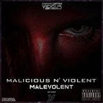 cover: Malevolent - Malicious N' Violent