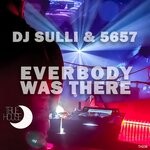 cover: Dj 5657|Dj Sulli - Everybody Was There