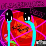 cover: Placeholder Text - Thinkin' Thingz