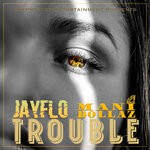 cover: Mani Dollaz|Ybl Jayflo - Trouble