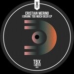 cover: Cristian Merino - I Drank Too Much Beer EP