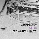 cover: Repeat Orchestra|Superpitcher - Superpitcher Meets Repeat Orchestra