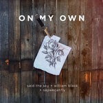 cover: Said The Sky|Saywecanfly|William Black - On My Own