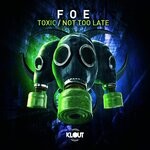 cover: Foe - Toxic/Not Too Late