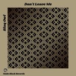 cover: Blaq Owl - Don't Leave Me