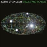 cover: Kerri Chandler - Spaces & Places