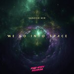 cover: Sandor Mir - We Go Into Space